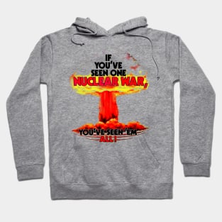 If You've Seen One Nuclear War... Hoodie